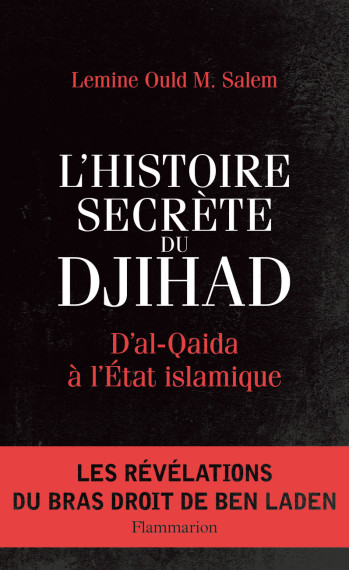 L'Histoire secrète du djihad - Lemine Ould M. Salem - FLAMMARION