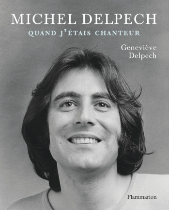 Michel Delpech - Geneviève Delpech - FLAMMARION