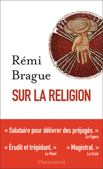 Sur la religion - Rémi Brague - FLAMMARION