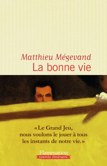 La bonne vie - Matthieu Mégevand - FLAMMARION