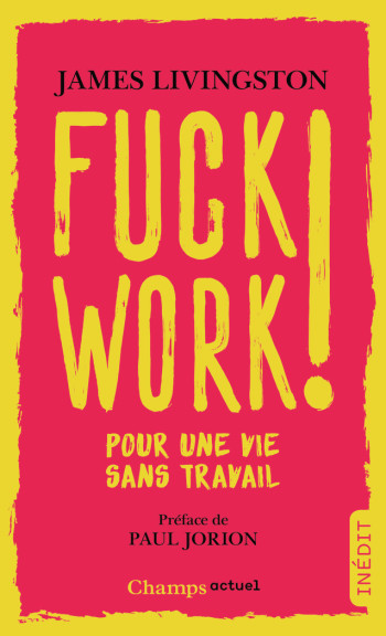 Fuck work ! - James Livingston - FLAMMARION