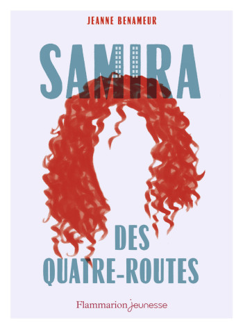 Samira des Quatre-Routes - Jeanne Benameur - FLAM JEUNESSE