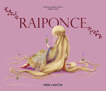 Raiponce - Sophie Lebot - PERE CASTOR