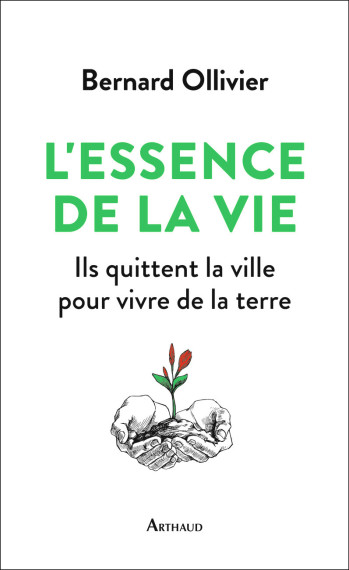L'Essence de la vie - Bernard Ollivier - ARTHAUD L'Essence de la vie - Bernard Ollivier - ARTHAUD