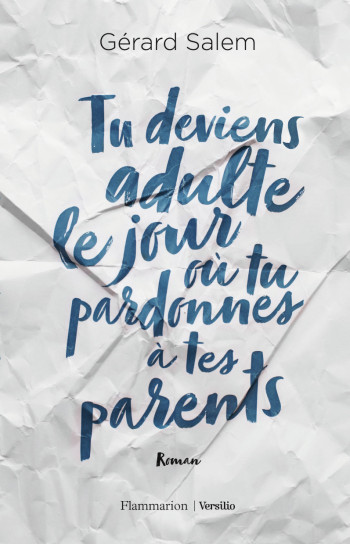 Tu deviens adulte le jour où tu pardonnes à tes parents - Gérard SALEM - FLAMMARION