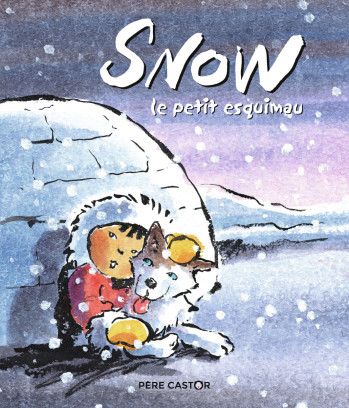 Snow, le petit esquimau - Pierre Cornuel - PERE CASTOR