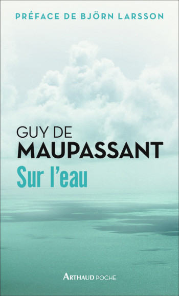 Sur l'eau - Guy de Maupassant - ARTHAUD