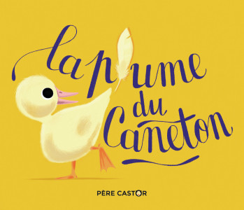 La plume du caneton - Sébastien Pelon - PERE CASTOR