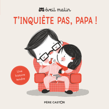 T'inquiète pas, papa ! - Hazel Quintanilla - PERE CASTOR