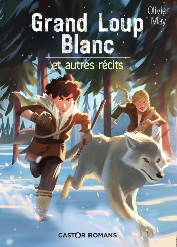 Grand Loup Blanc et autres récits - Olivier May - PERE CASTOR