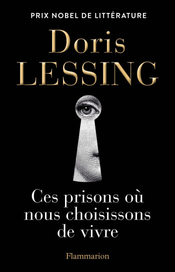 Ces prisons où nous choisissons de vivre - Doris Lessing - FLAMMARION