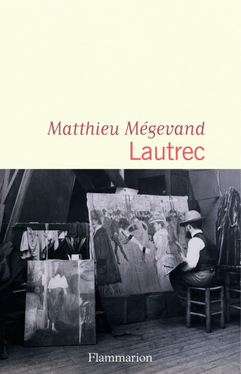 Lautrec - Matthieu Mégevand - FLAMMARION