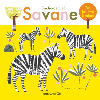 Cache-cache ! Savane - Jane Ormes - PERE CASTOR