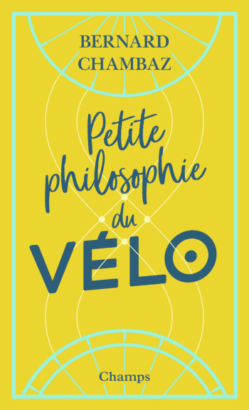 Petite Philosophie du vélo - Bernard Chambaz - FLAMMARION