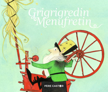 Grigrigredin Menufretin - Nathalie Ragondet - PERE CASTOR