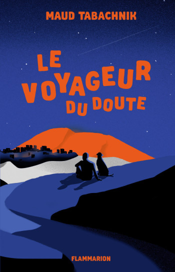 Le voyageur du doute - Maud Tabachnik - FLAM JEUNESSE Le voyageur du doute - Maud Tabachnik - FLAM JEUNESSE