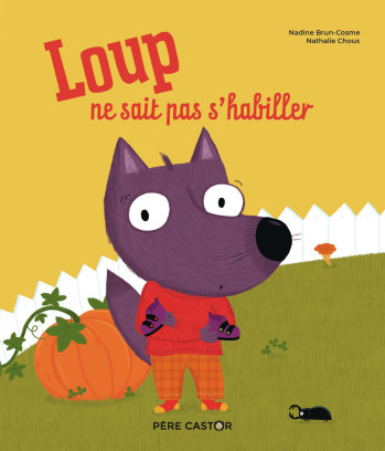 Loup ne sait pas s'habiller - Nadine Brun-Cosme - PERE CASTOR