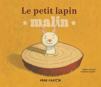 Le Petit Lapin malin - Robert Giraud - PERE CASTOR