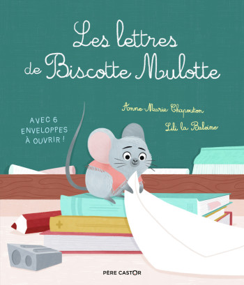 Les lettres de Biscotte Mulotte -  Lili la Baleine - PERE CASTOR