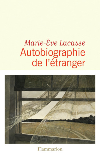 Autobiographie de l'étranger - Marie-Eve Lacasse - FLAMMARION