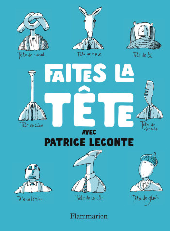 Faîtes la tête ! - Patrice Leconte - FLAM JEUNESSE