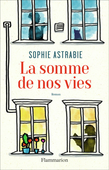 La somme de nos vies - Sophie Astrabie - FLAMMARION