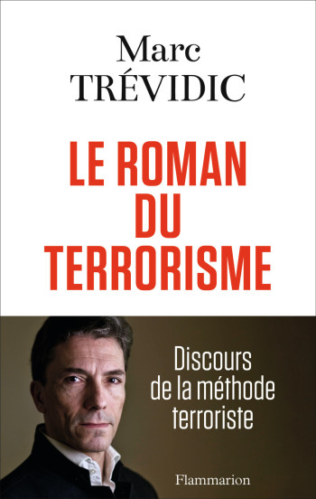 Le roman du terrorisme - Marc Trévidic - FLAMMARION Le roman du terrorisme - Marc Trévidic - FLAMMARION