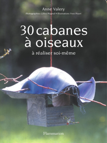 30 cabanes à oiseaux - Anne Valéry - FLAMMARION