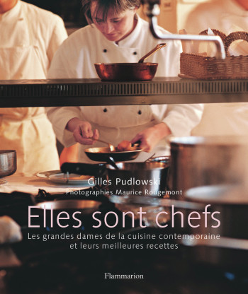 ELLES SONT CHEFS - GILLES PUDLOWSKI - FLAMMARION