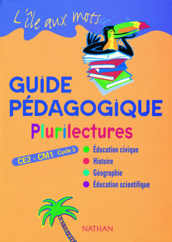 L'ile aux mots - Plurilectures - guide pédagogique - CE2/CM1 - Alain Bentolila - NATHAN