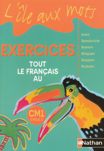 L'île aux mots - Tout le Français -cahier exercices - CM1 - Alain Bentolila - NATHAN L'île aux mots - Tout le Français -cahier exercices - CM1 - Alain Bentolila - NATHAN