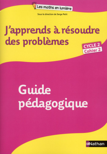 J'apprends à résoudre des problèmes Guide pédagogique 2 Cycle 2 - Annie Camenisch - NATHAN