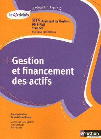 GESTION ET FINANCEMENT DES ACTIFS ACTIVITES 5.1 ET 5.2 BTS 2 ASSISTANT DE GESTION PME/PMI ELEVE 2010 - Madeleine Doussy - NATHAN