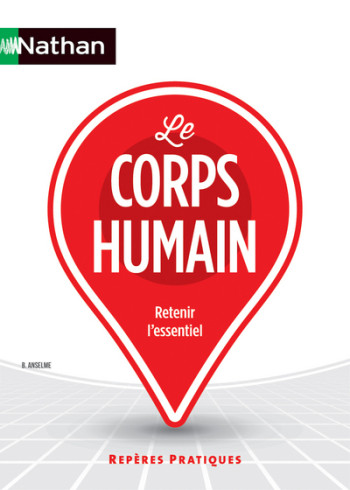 Le corps humain Repères pratiques - Bruno Anselme - NATHAN