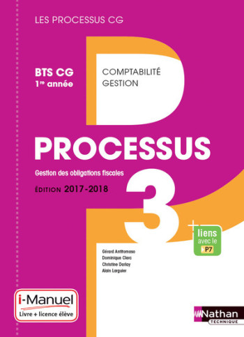 Processus 3 BTS CG 1ère année (Les processus CG) Livre + Licence élève 2017 - Gérard Antitomaso - NATHAN Processus 3 BTS CG 1ère année (Les processus CG) Livre + Licence élève 2017 - Gérard Antitomaso - NATHAN