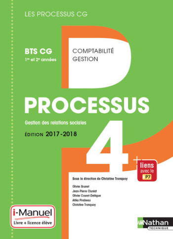 Processus 4 BTS CG 1ère et 2ème années (Les processus CG) Livre + Licence élève 2017 - Christine Tronquoy - NATHAN Processus 4 BTS CG 1ère et 2ème années (Les processus CG) Livre + Licence élève 2017 - Christine Tronquoy - NATHAN
