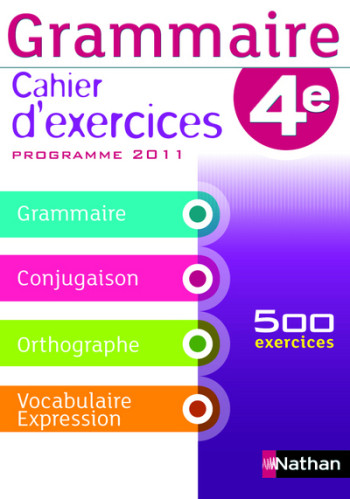 GRAMMAIRE 4E CAHIER D'EXERCICE 2011 - Cécile de Cazanove - NATHAN GRAMMAIRE 4E CAHIER D'EXERCICE 2011 - Cécile de Cazanove - NATHAN