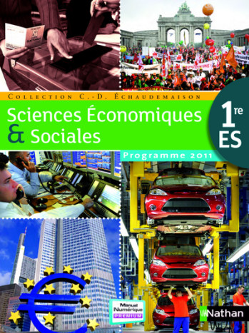 Sciences Economiques & Sociales 1re ES 2011 compact - Monique Abellard - NATHAN Sciences Economiques & Sociales 1re ES 2011 compact - Monique Abellard - NATHAN