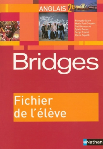 Bridges 2e - fichier de l'élève (2005) - François Guary - NATHAN Bridges 2e - fichier de l'élève (2005) - François Guary - NATHAN