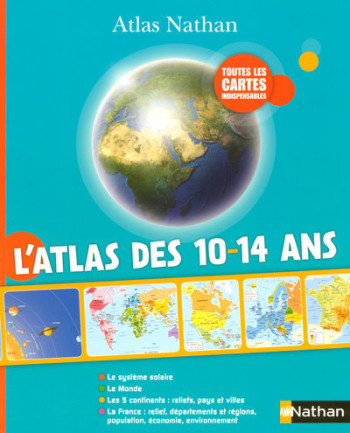 ATLAS NATHAN DES 10 - 14 ANS - TOUTES LES CARTES INDISPENSABLES -  Collectif - NATHAN