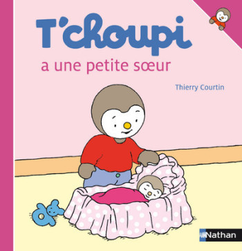 T'choupi a une petite soeur - Thierry Courtin - NATHAN