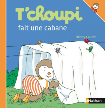 N13 - T'CHOUPI FAIT UNE CABANE - Thierry Courtin - NATHAN