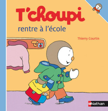 T'choupi rentre à l'école - Thierry Courtin - NATHAN