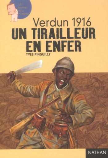 VERDUN 1916 : TIRAILLEUR ENFER - Yves Pinguilly - NATHAN