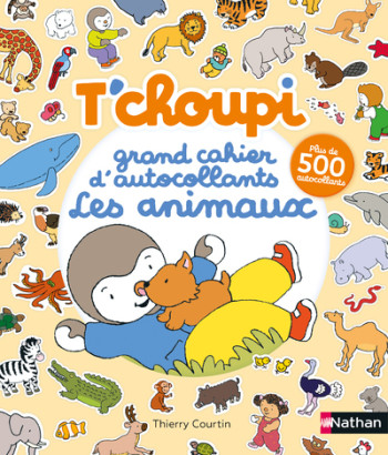 T'choupi - Grand cahier d'autocollants special animaux - Thierry Courtin - NATHAN