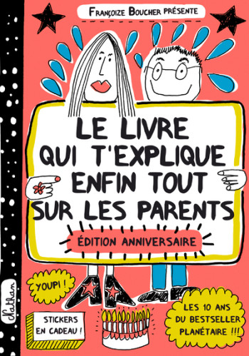 Le livre qui t'explique enfin tout sur les parents - édition anniversaire - Françoize Boucher - NATHAN