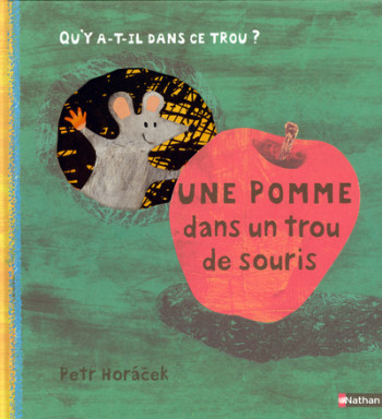 Une pomme dans un trou de souris - Petr Horacek - NATHAN