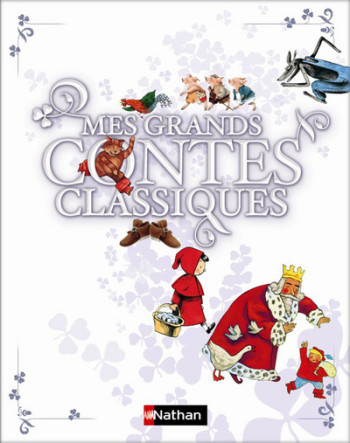 MES GRANDS CONTES CLASSIQUES -  Collectif - NATHAN