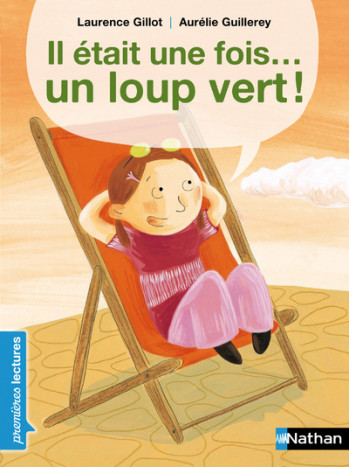 Il était une fois... un loup vert ! - Laurence Gillot - NATHAN