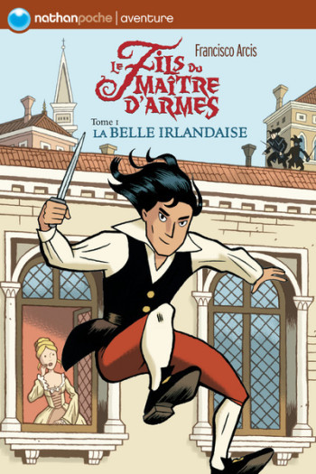 LE FILS DU MAITRE D'ARMES T1 LA BELLE IRLANDAISE - Francisco Arcis - NATHAN